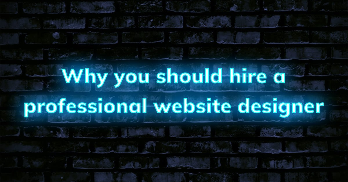 Why you should hire a professional website designer